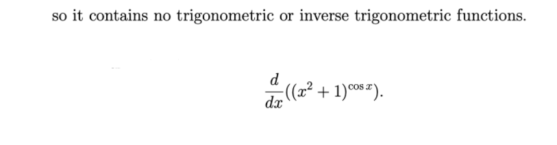 so it contains no trigonometric or inverse trigonometric functions.
d
dr (x² + 1)°os =).
