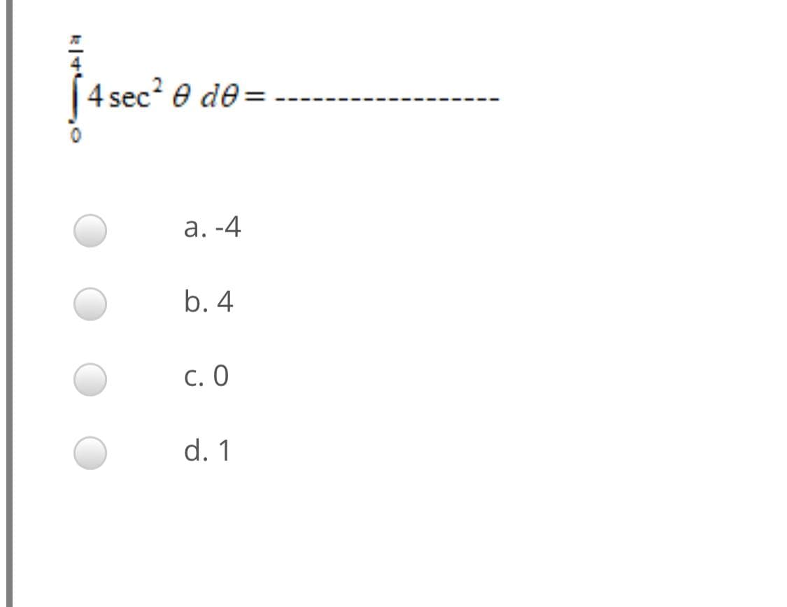 4 sec? e de =
а. -4
b. 4
С. О
d. 1
