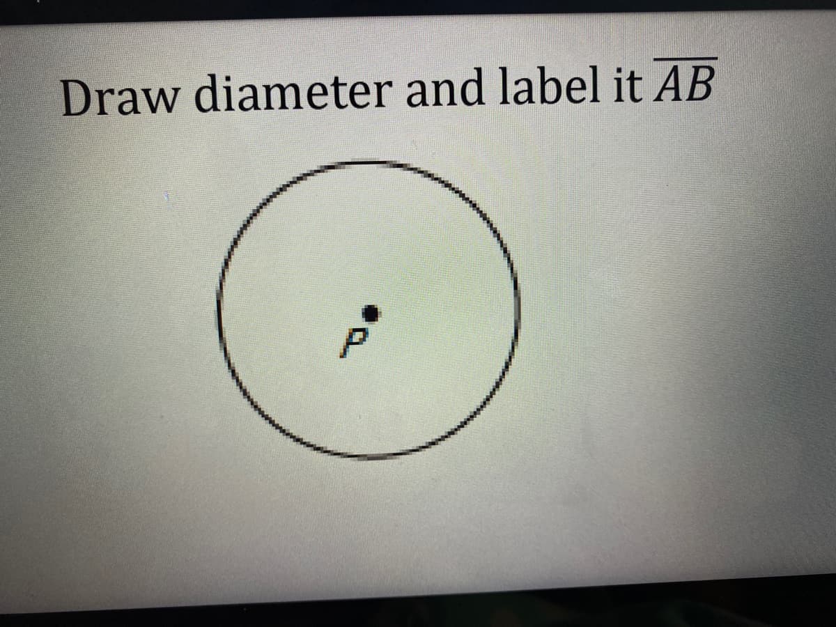 Draw diameter and label it AB
