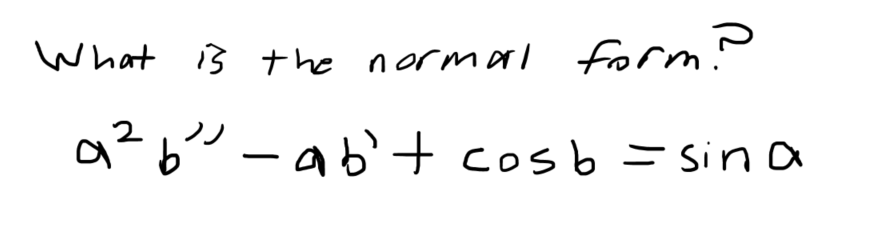 What 13 the normmal
form?
q²6" -ab' cosb = sin a
ノノ
