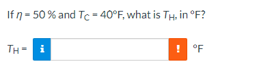 If n = 50% and Tc = 40°F, what is TH, in °F?
TH= i
! °F