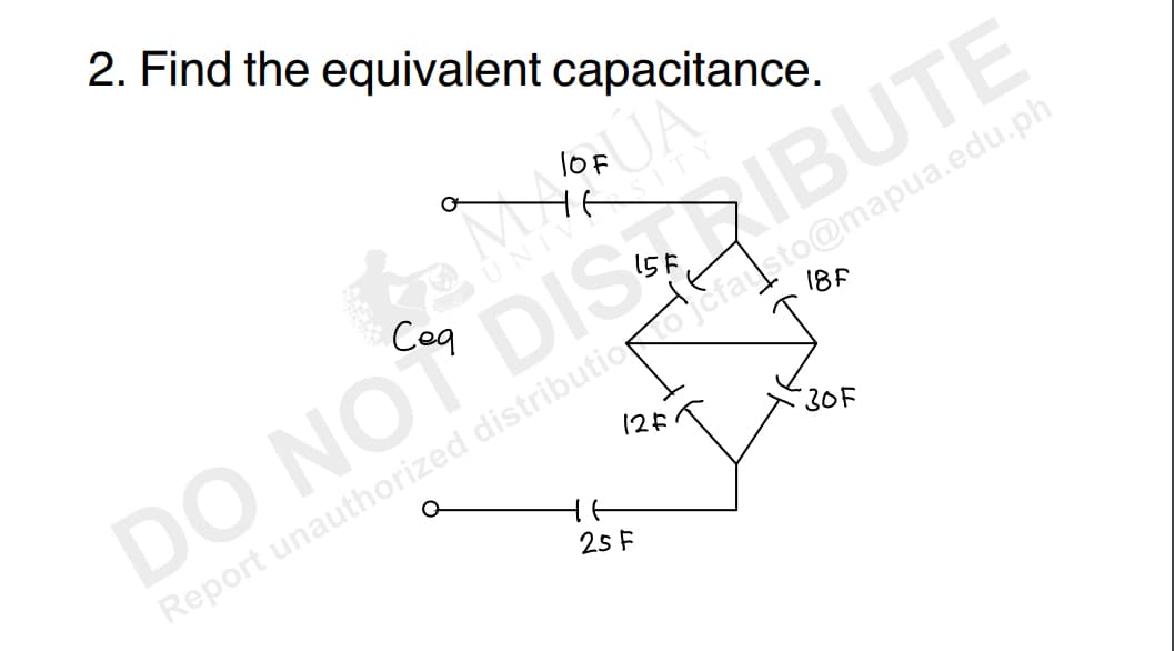 2. Find the equivalent capacitance.
TOF
HE
12F
18F
25 F
^
UNIV
DO NOT DIS IBUTE
30F