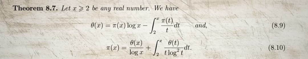 Theorem 8.7. Let x 2 be any real number. We have
0(x) =
(x) log x -
T(x)
-
0(x)
log x
+ S
-dt
0(t)
-dt.
2 tlog² t
=
and,
(8.9)
(8.10)