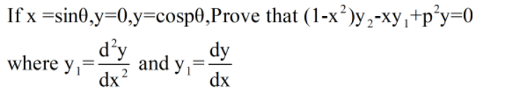 If x =sin0,y=0,y=cosp0,Prove that (1-x²)y,-xy,+p°y=0
dy
d’y
where yi
and y,-
dx
%3D
dx
