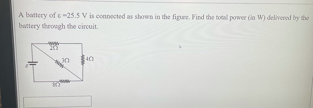 A battery of ɛ =25.5 V is connected as shown in the figure. Find the total power (in W) delivered by the
battery through the circuit.
wwww
20
32
www
