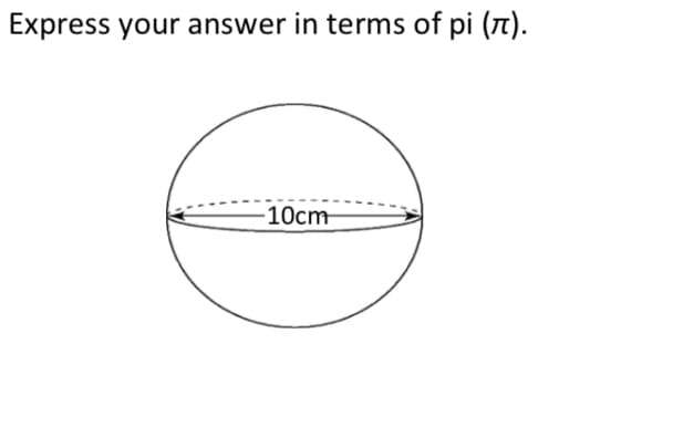 Express your answer in terms of pi (7).
10cm
