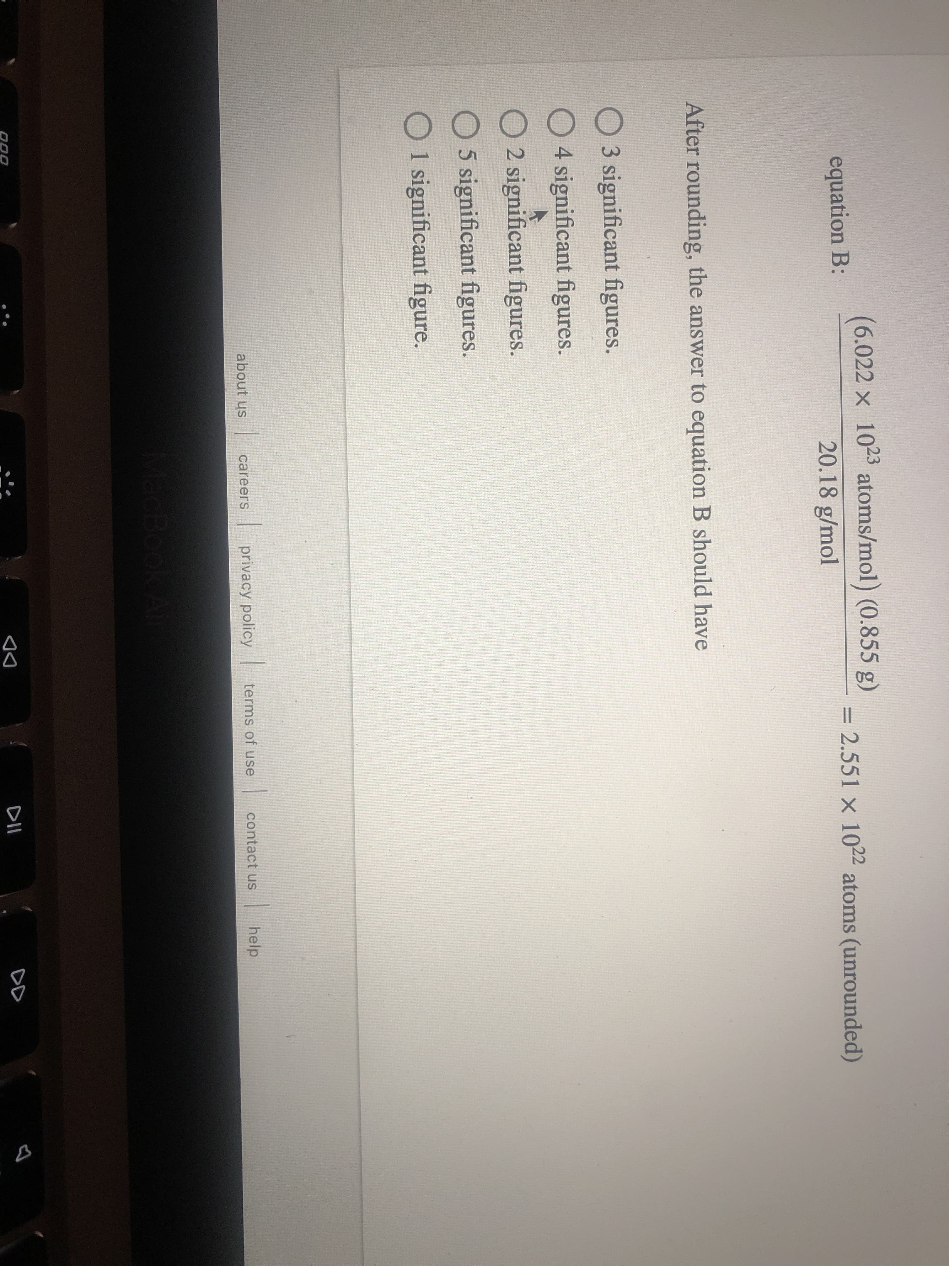 6.022 x 1023 ato:
equation B:
20.18
After rounding, the answer to equation
