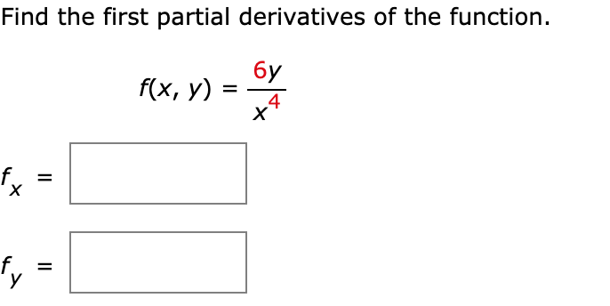 Find the first partial derivatives of the function.
бу
f(x, у)
4
X,
fy
%3D
II
