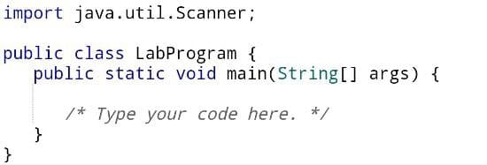 import java.util.Scanner;
public class LabProgram {
public static void main(String[] args) {
/* Type your code here. */
}
}