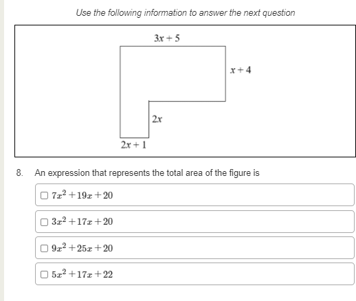 Use the following information to answer the next question
3x + 5
x+4
2.x
2x + 1
8. An expression that represents the total area of the figure is
O 722 +19z +20
3z2 +17z+20
972 +25z +20
O 5z2 +17z +22
