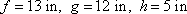 f = 13 in, g =12 in, h= 5 in
