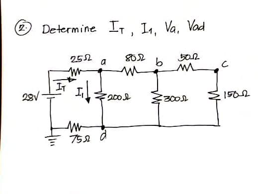 2.
Determine IT, 1,
Va, Vad
252
8052
IT
28V
200
300
1562
752 d
