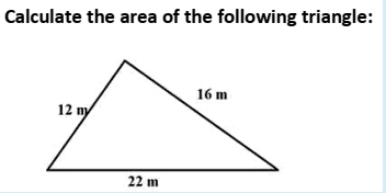 Calculate the area of the following triangle:
16 m
12 ny
22 m
