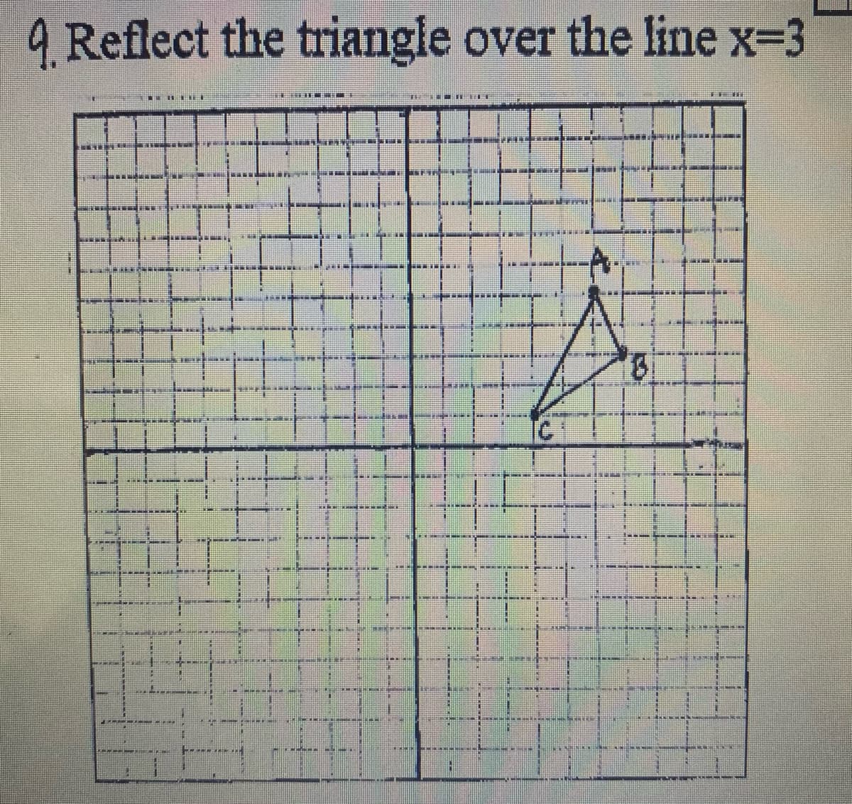 9 Reflect the triangle over the line x-3
T EREE
HE T ILE
8.
