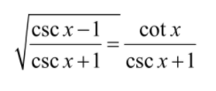 csc x-1
cot x
%3D
V csc x+1 csc x+1
