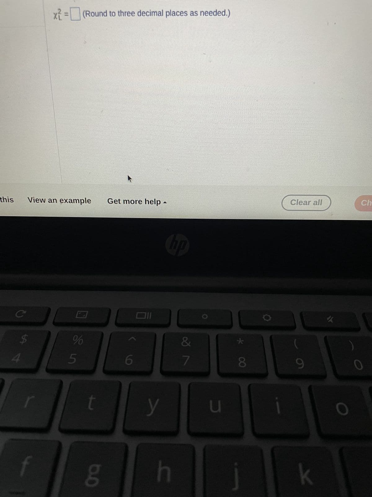 this
4
View an example Get more help -
$
पी एं
x=
x² = (Round to three decimal places as needed.)
%
5
t
6.0
all
y
hp
h
v lo
u
8
Clear all
9
k
Ch
