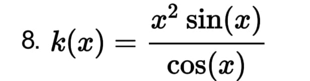 x²
8. k(x) :
sin(x)
Cos(x
cos (x)
