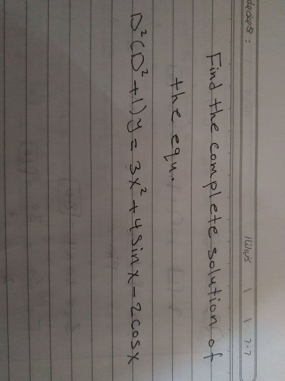 deces :
7.7
Find the complete solution of
the eque
DcD+)さこ 3x
+4Sinx-22COSX
1
