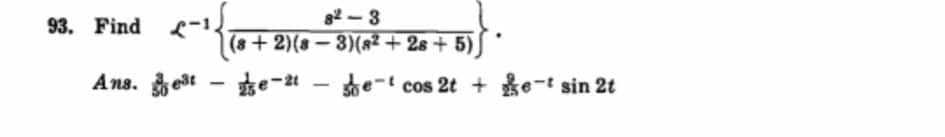 82-3
93. Find
(8+ 2)(8 – 3)(8² + 2s + 5) ]
Ans. est - *e-t - he-t cos 2t + ke-t sin 2t
