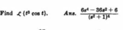 6a-36a + 6
(+1)4
Find ( cos t).
Ana.
