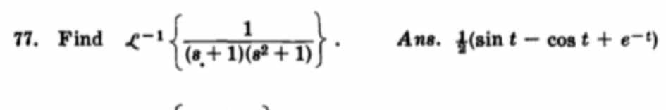 77. Find <-1,
Ans. (sin t – cos t + e-t)
(8+ 1)(82 + 1) |
