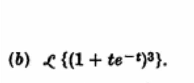 (6) L {(1+ te-t*)3}.
