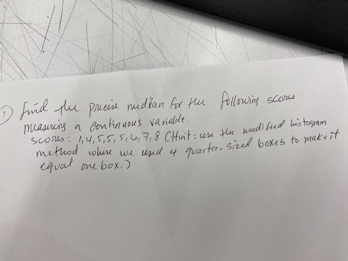 D fnd tu pueie mudian fr tue following
measuring a
SCors: 4, 5,5,5,6,7,8 CHuit: un Hu modi ied hs tosram
method whuu wi und u Quactir. Sized boxes to makeit
equal one box.)
Scors
a Con finuous variable .

