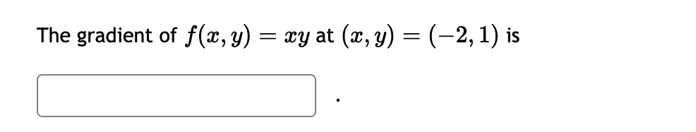 The gradient of f(x,y)
=
xy at (x, y) = (–2, 1) is