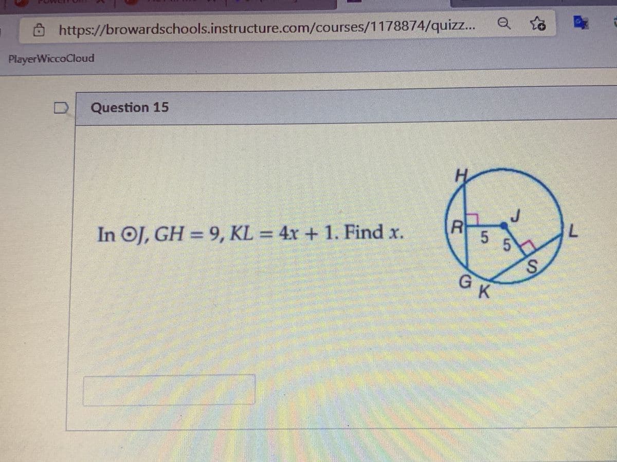 Q
https://browardschools.instructure.com/courses/1178874/quizz...
PlayerWiccoCloud
Question 15
H.
In OJ, GH = 9, KL = 4x + 1. Find x.
5
GK
S.
