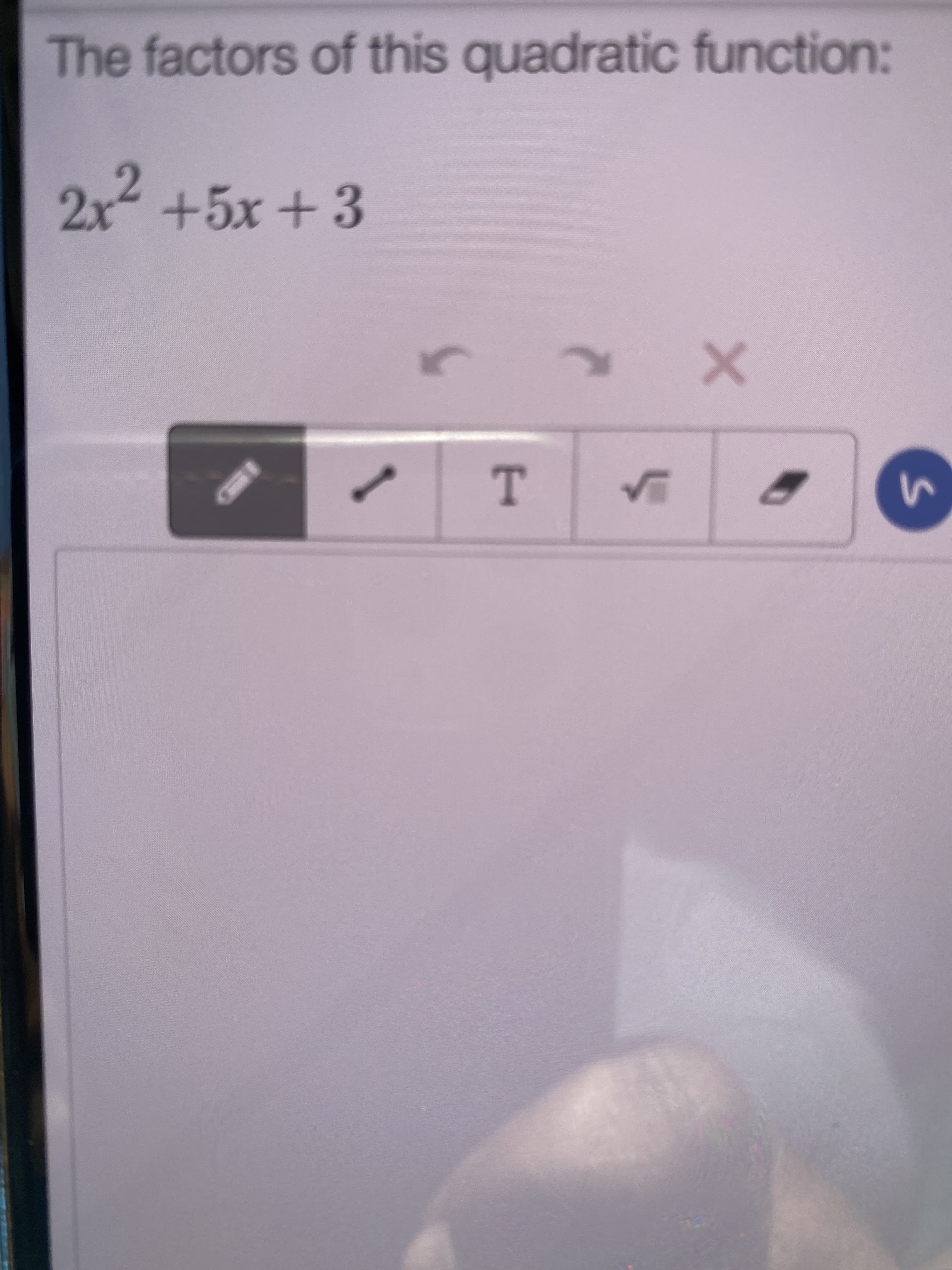 The factors of this quadratic function:
212
+5x +3
