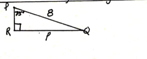 The image shows a right-angled triangle RQP. The key features of the triangle are as follows:

- **Angle Details**: 
  - The right angle (90°) is located at vertex R, denoted by the small square.
  - The angle at vertex P is annotated as 75°.

- **Sides of the Triangle**:
  - The side opposite to the right angle (the hypotenuse) RQ is labeled with a length of 8 units.
  - The side QR is perpendicular to RP.

This diagram is useful for understanding trigonometric properties and solving problems related to right-angled triangles, such as calculating the length of the other sides using trigonometric ratios or the Pythagorean theorem. 

The given angle of 75° can be used along with the lengths of the sides to explore the sine, cosine, and tangent ratios. For educational purposes, students can utilize this example to practice solving for unknown sides in right triangles.