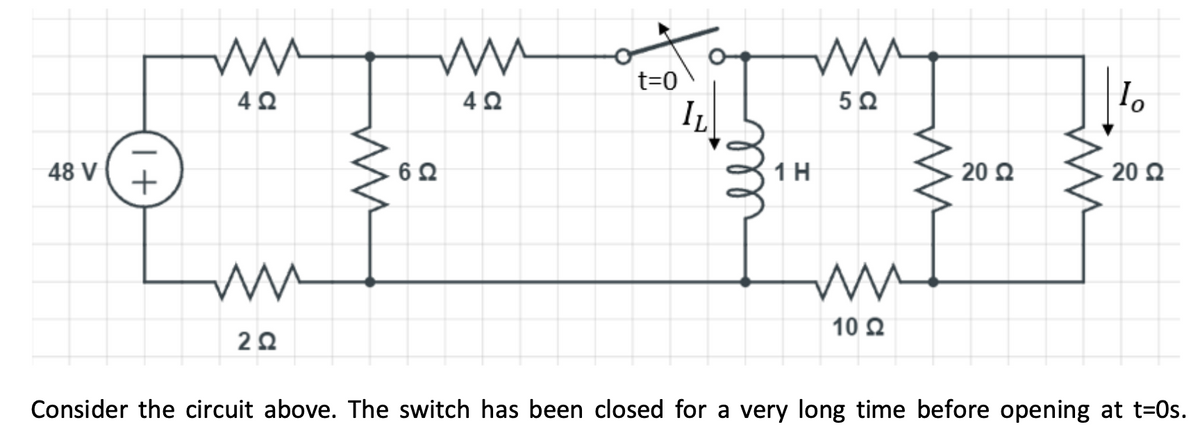 t=0
IL
48 V
1 H
20 Q
20 Q
10 Q
Consider the circuit above. The switch has been closed for a very long time before opening at t=0s.
ll

