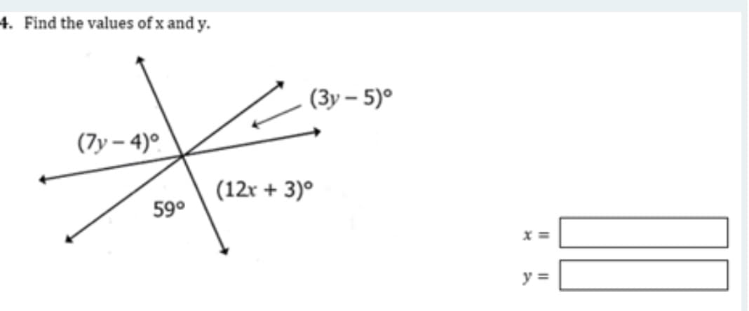 4. Find the values of x and y.
(3y – 5)°
(7y – 4)°
(12r + 3)°
59°
y =
