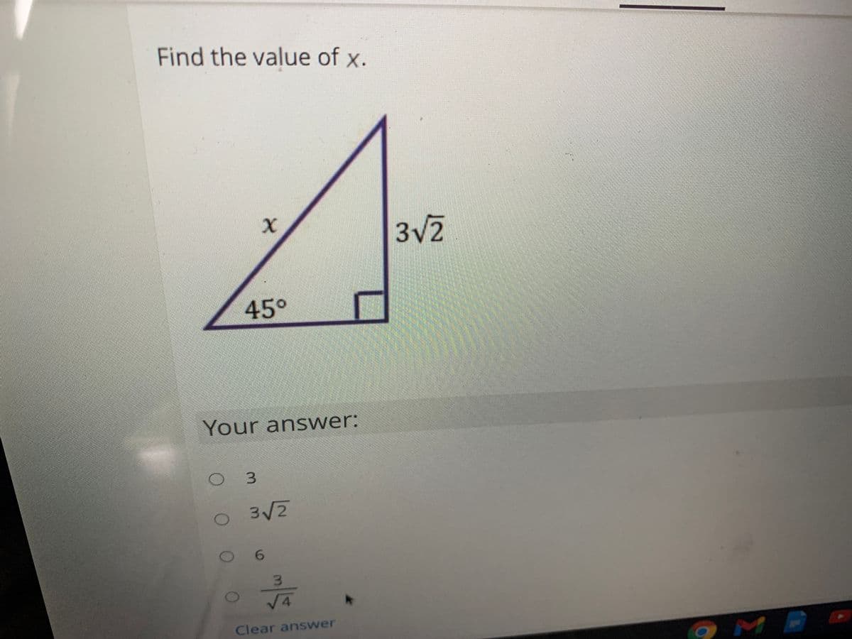 Find the value of x.
3v2
45°
Your answer:
O3/2
6.
3.
V4
Clear answer
to
