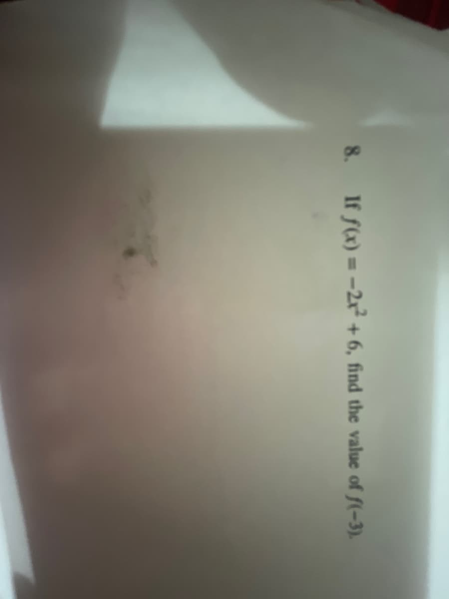 8.
If f(x) = -2x + 6, find the value of f(-3).
