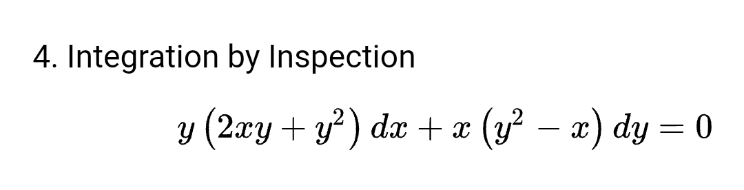 4. Integration by Inspection
y (2xy + y) dx + x
(y² – x) dy = 0
