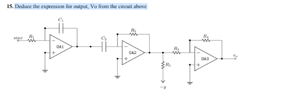 15. Deduce the expression for output, Vo from the circuit above
sina
C₁
0A1
+
0A2
S
0A3