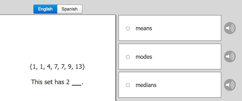 English Spanish
{1, 1, 4, 7, 7, 9, 13}
This set has 2
means
modes
medians