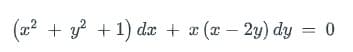 (22
+ y? + 1) dx + x (x – 2y) dy = 0
