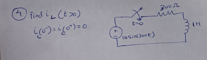 (4) find i ₂ (tx)
i (0) - i (0¹) = 0
t=o
lo sin(300t)
зоол
mu
TH