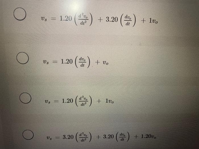 Us = 1.20
Us = 1.20
Ug =
d²vo
dt²
dvo
dt
+
v. = 3.20 (de)
Us
3.20 (de) +1vo
dt
+Vo
1.20 (d) +1vo
(²) +3.20
-)
dv
dt
+1.20vo