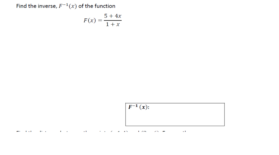 Find the inverse, F-1(x) of the function
5 + 4x
F(x) =
1+x
F-1 (x):
i
