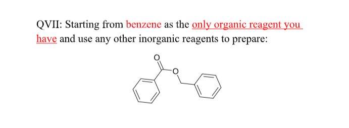 QVII: Starting from benzene as the only organic reagent you
have and use any other inorganic reagents to prepare:
