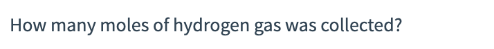 How many moles of hydrogen gas was collected?
