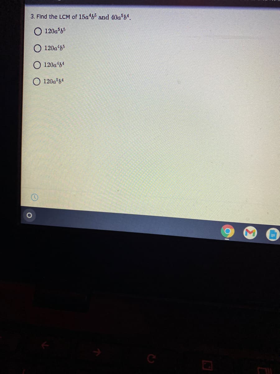 3. Flnd the LCM of 15a b5 and 40a 64.
120a 65
120a 65
120a b4
O 120a 64
