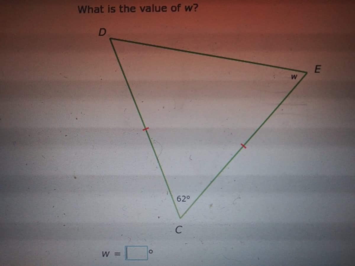 What is the value of w?
D
62°
C
%3D
w/
