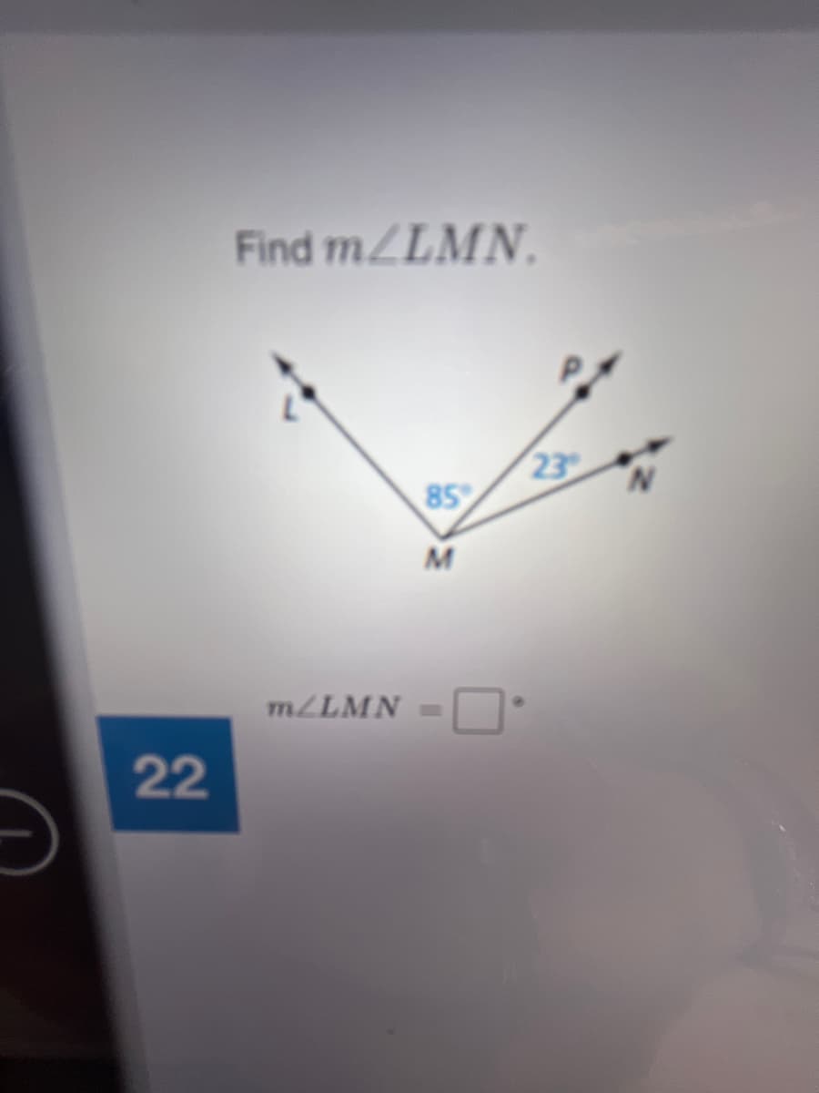 Find mZLMN.
23
85
M
MLLMN
22
