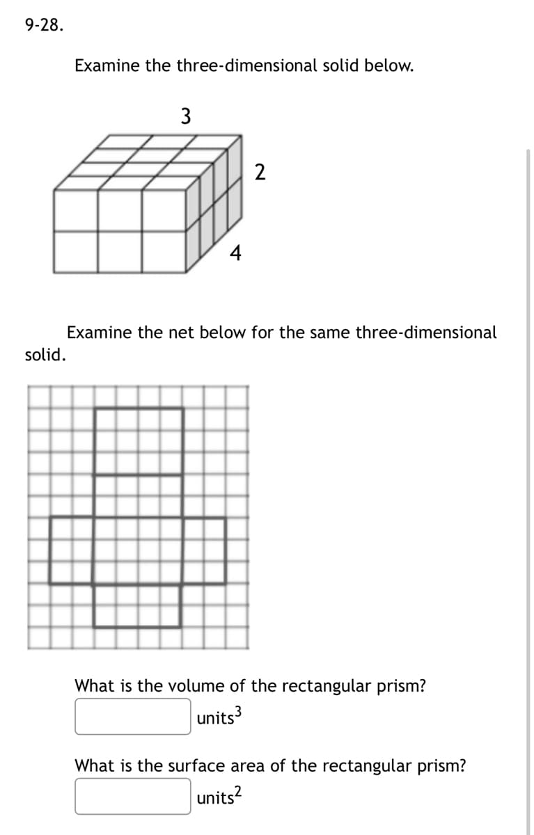 9-28.
solid.
Examine the three-dimensional solid below.
3
2
Examine the net below for the same three-dimensional
What is the volume of the rectangular prism?
units³
What is the surface area of the rectangular prism?
units²