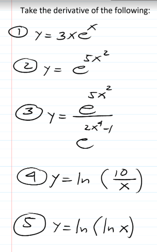 Take the derivative of the following:
Y= 3x€
5x²
2
y=
e
Dy=In
SY=In (Inx)
