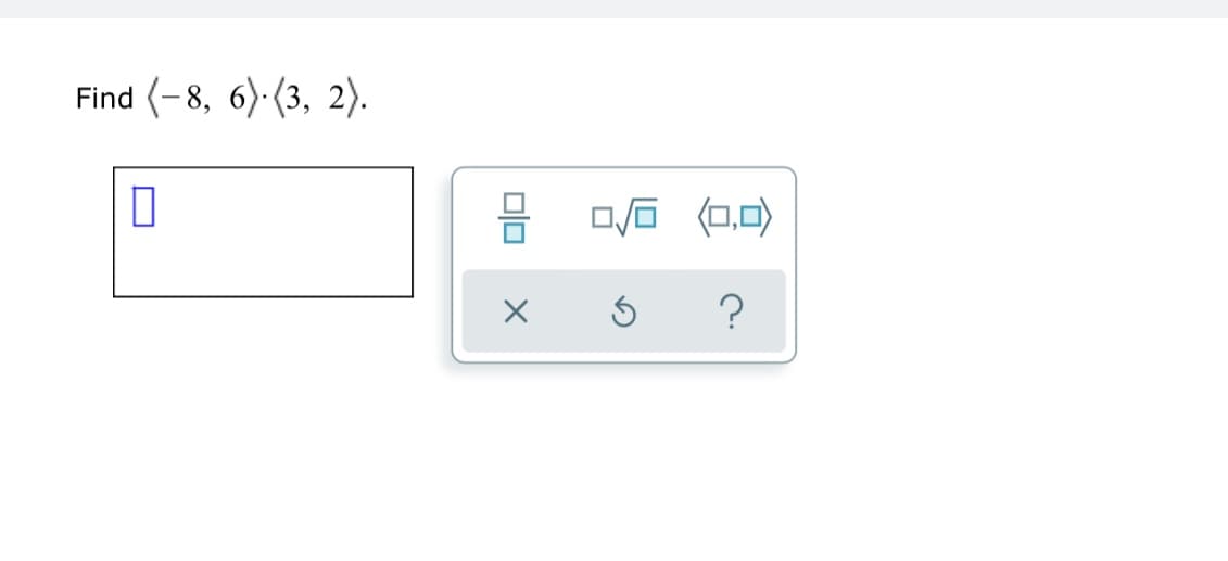 Find (-8, 6) (3, 2).
口
ロ后 可
口
